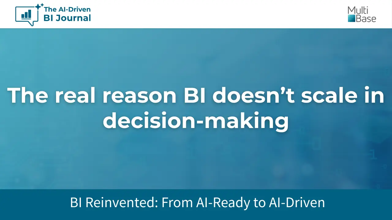 The real reason BI doesn’t scale in decision-making The real reason BI doesn’t scale in decision-making